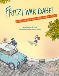 Abbildung von: Fritzi war dabei. Eine Wendewundergeschichte (gebundene Ausgabe) - Klett Kinderbuch