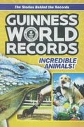 Cover: Guinness World Records: Incredible Animals: Amazing Animals and Their Awesome Fe - Turtleback Books