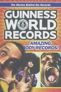 Cover: Guinness World Records: Amazing Body Records! 100 Mind-Blowing Body Records from - Turtleback Books
