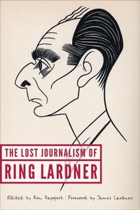 Abbildung von: The Lost Journalism of Ring Lardner - University of Nebraska Press