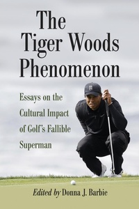 Abbildung von: The Tiger Woods Phenomenon - McFarland & Co Inc