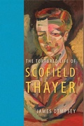 Cover: The Tortured Life of Scofield Thayer - University Press of Florida