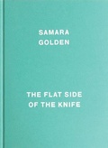Cover: Samara Golden: The Flat Side of the Knife - MoMA PS1