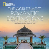 Abbildung von: The World's Most Romantic Destinations - National Geographic Society