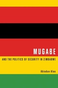 Cover: Mugabe and the Politics of Security in Zimbabwe - McGill-Queen's University Press