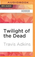 Cover: Twilight of the Dead - Audible Studios on Brilliance