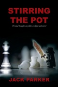 Cover: Stirring The Pot - Personal thoughts on politics, religion and more! - Total Publishing and Media