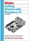 Cover: Getting Started with Raspberry Pi, 3e - Make Community, LLC