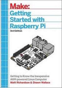 Enlarge image Cover: Getting Started with Raspberry Pi, 3e - Make Community, LLC