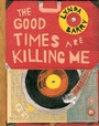 Cover: The Good Times are Killing Me - Drawn and Quarterly