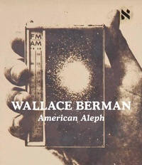 Enlarge image Cover: Wallace Berman: American Aleph - Kohn Turner Gallery