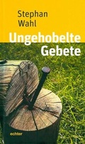 Cover: Ungehobelte Gebete - Echter