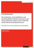 Cover: Die politischen, wirtschaftlichen und gesellschaftlichen Transformationen in den osteuropaeischen Laendern nach 1989. Wie stabil sind die Demokratien heute? - GRIN Verlag