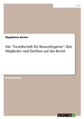 Cover: Die "Gesellschaft fuer Rassenhygiene", ihre Mitglieder und Einfluss auf das Recht - GRIN Verlag