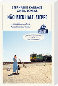 Abbildung von: Nächster Halt: Steppe (DuMont Reiseabenteuer) - DuMont Reiseverlag