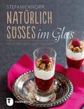 Cover: Nat&uuml;rlich S&uuml;&szlig;es im Glas - Jan Thorbecke Verlag
