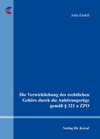 Abbildung von: Die Verwirklichung des rechtlichen Gehörs durch die Anhörungsrüge gemäß § 321 a ZPO - Kovac, Dr. Verlag