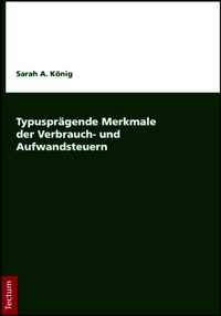 Bild vergrößern Bild: Typusprägende Merkmale der Verbrauch- und Aufwandsteuern - Tectum Wissenschaftsverlag