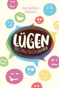 Abbildung von: Lügen, die junge Frauen glauben - Christliche Literaturverbreitung
