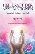 Cover: Heilkraft der Affirmationen - Deutsche Heilerschule