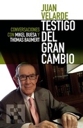 Cover: Juan Velarde, testigo del gran cambio : conversaciones con Mikel Buesa y Thomas Baumert - Ediciones Encuentro, S.A.