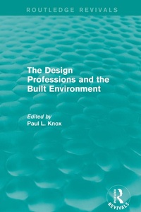Enlarge image Cover: Routledge Revivals: The Design Professions and the Built Environment (1988) - Routledge