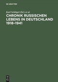 Cover: Chronik russischen Lebens in Deutschland 1918-1941 - De Gruyter Akademie Forschung