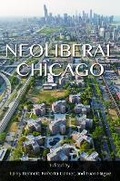 Cover: Neoliberal Chicago - University of Illinois Press