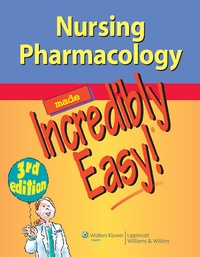 Abbildung von: Nursing Pharmacology Made Incredibly Easy! - Lippincott Williams and Wilkins