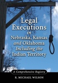 Cover: Legal Executions in Nebraska, Kansas and Oklahoma Including the Indian Territory - McFarland & Co Inc