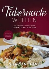 Enlarge image Cover: The Tabernacle Within: 30 Simple Flavoursome Daniel Fast Recipes 2016 - Chantelle Gillespie