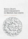Cover: Seals, Craft, and Community in Bronze Age Crete - Cambridge University Press