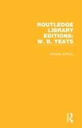 Cover: Routledge Library Editions: W. B. Yeats - Routledge