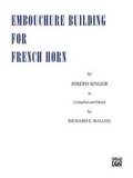 Cover: Embouchure Building for French Horn - Warner Bros. Publications Inc.,U.S.