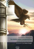 Cover: Lo Stato Etico Corporativo - Sintesi Dell'ideologia Fascista - Lulu Press Inc