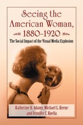 Cover: Seeing the American Woman, 1880-1920 - McFarland & Co Inc
