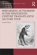Cover: Performing Authorship in the Nineteenth-Century Transatlantic Lecture Tour - Routledge