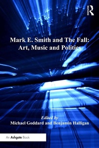 Abbildung von: Mark E. Smith and The Fall: Art, Music and Politics - Routledge