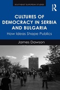 Cover: Cultures of Democracy in Serbia and Bulgaria - Routledge