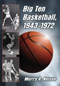 Cover: Big Ten Basketball, 1943-1972 - McFarland & Co Inc