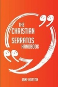 Cover: The Christian Serratos Handbook - Everything You Need to Know about Christian Serratos - Emereo Publishing