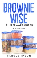 Cover: Brownie Wise, Tupperware Queen - Golgotha Press, Inc.