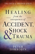 Cover: Healing from the Consequences of Accident, Shock and Trauma - Sovereign World Ltd