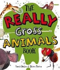 Enlarge image Cover: The Really Gross Animals Book - Templar Publishing