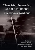 Cover: Theorising Normalcy and the Mundane - University of Chester Press