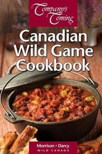 Abbildung von: Canadian Wild Game Cookbook - Company's Coming Publishing Ltd ,Canada
