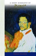 Cover: A Short Biography of Pablo Picasso - BENNA BOOKS