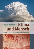 Cover: Klima und Mensch - eine 12'000-j&auml;hrige Geschichte - Haupt Verlag