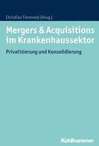 Abbildung von: Mergers & Acquisitions im Krankenhaussektor - Kohlhammer