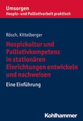 Cover: Hospizkultur und Palliativkompetenz in station&auml;ren Einrichtungen entwickeln und nachweisen - Kohlhammer